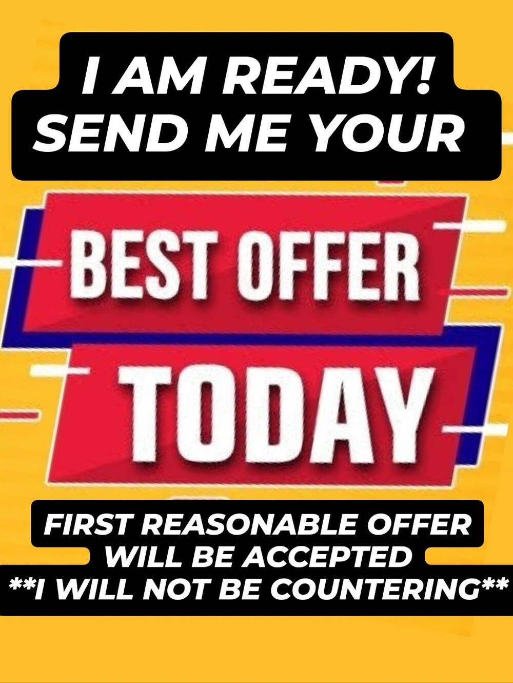 TODAY! FIRST REASONABLE OFFER WILL BE ACCEPTED***